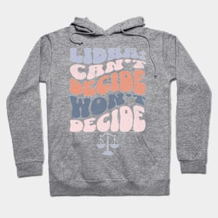 Libra Can't Decide Won't Decide Funny Sassy Zodiac Groovy Hoodie